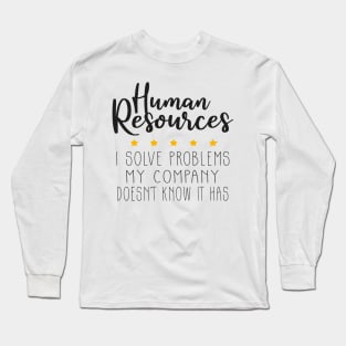 Human Resources I Solve Problems, Human Resources Long Sleeve T-Shirt